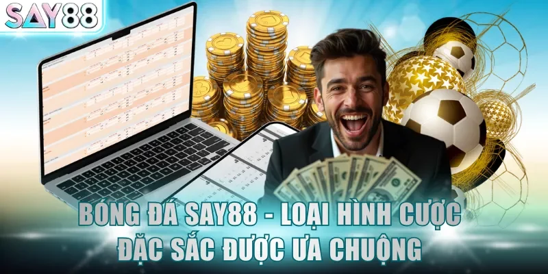 Bóng đá SAY88 - Loại hình cược đặc sắc được ưa chuộng