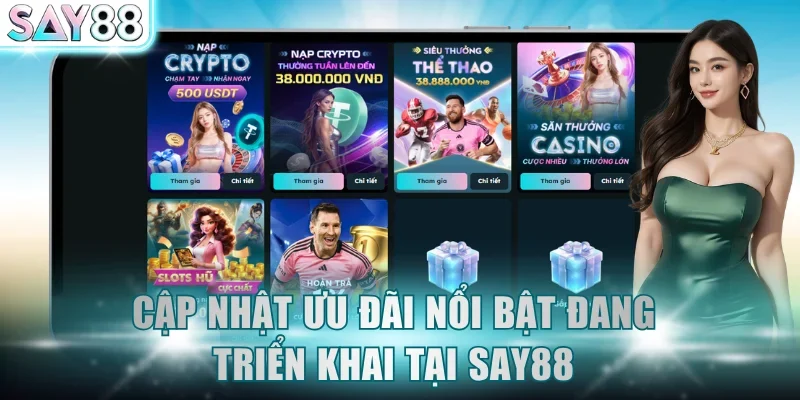 Cập nhật ưu đãi nổi bật đang triển khai tại SAY88