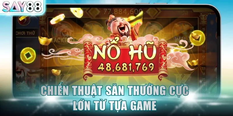 Chiến thuật săn thưởng cực lớn từ tựa game