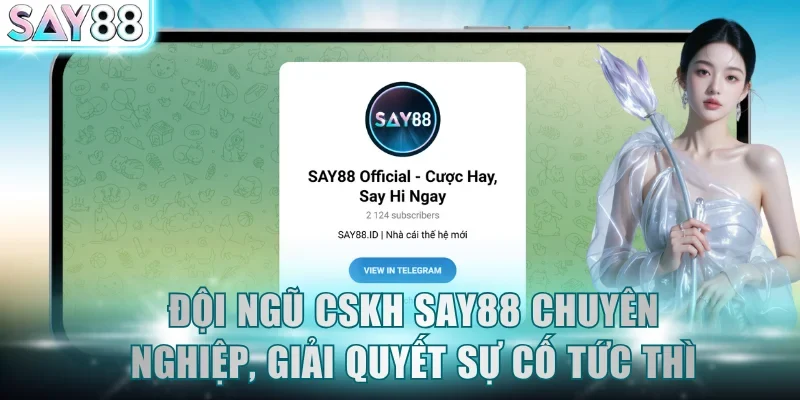 Đội ngũ CSKH SAY88 chuyên nghiệp, giải quyết sự cố tức thì