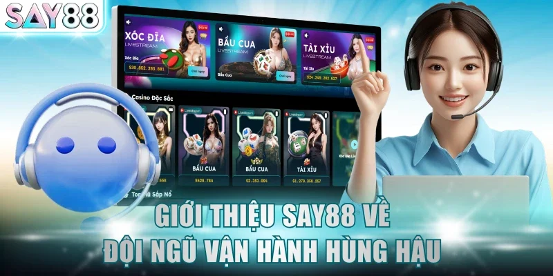 Giới thiệu SAY88 về đội ngũ vận hành hùng hậu