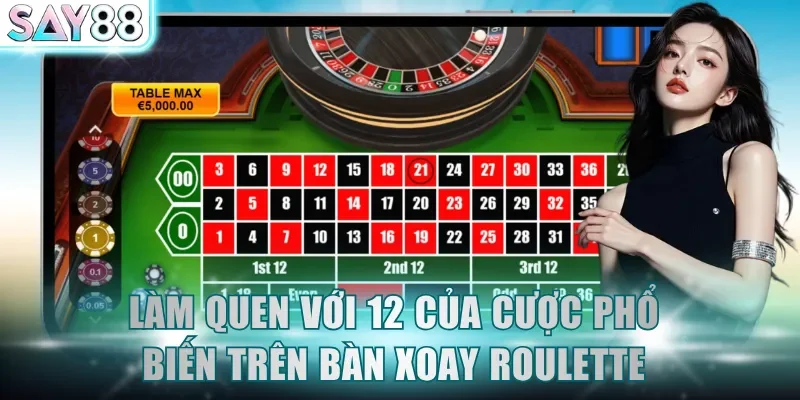 Làm quen với 12 của cược phổ biến trên bàn xoay Roulette