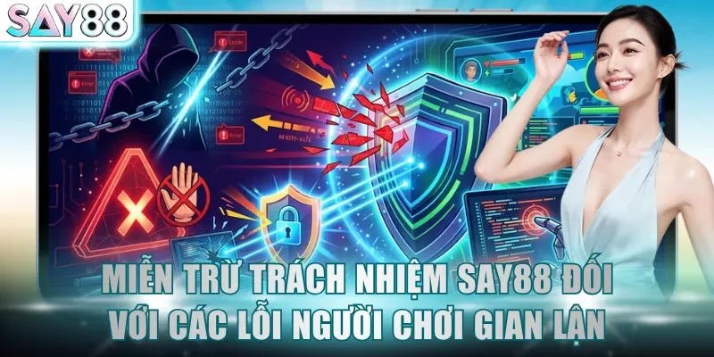 Miễn trừ trách nhiệm SAY88 đối với các lỗi người chơi gian lận