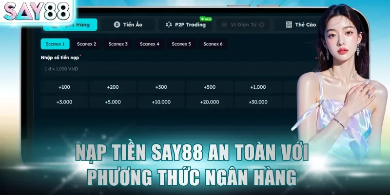 Nạp tiền SAY88 an toàn với phương thức chuyển khoản ngân hàng