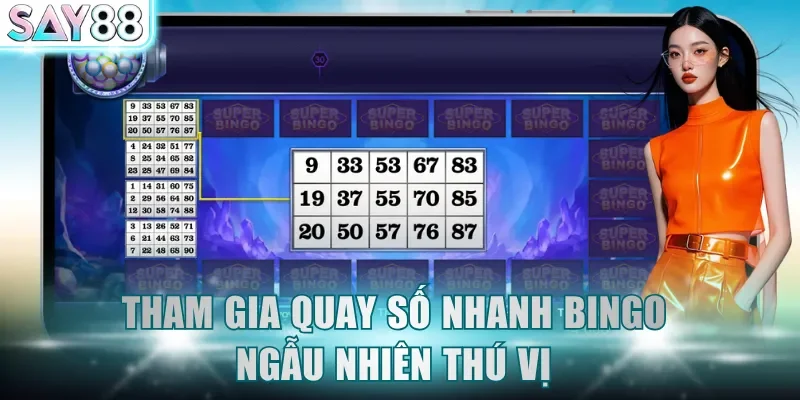 Tham gia quay số nhanh Bingo ngẫu nhiên thú vị