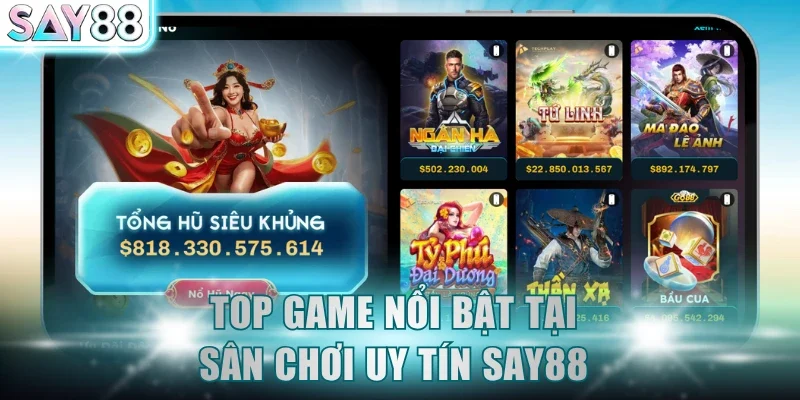 Top game nổi bật tại sân chơi uy tín SAY88