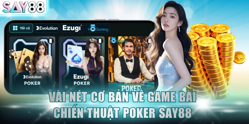 Vài nét cơ bản về game bài chiến thuật Poker SAY88